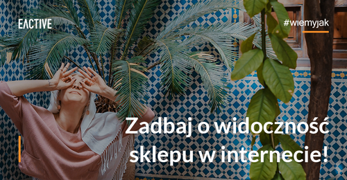 Pozycjonowanie sklepu internetowego – porady dobre na start!