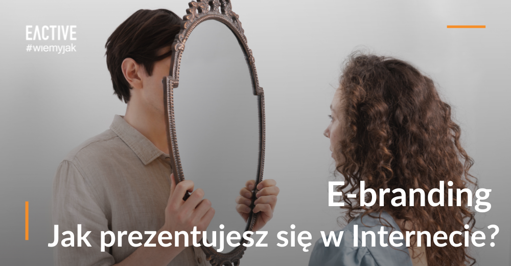 E-branding - zbuduj wizerunek swojej firmy w Internecie!