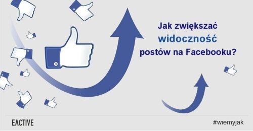 Jak zwiększać widoczność postów na Facebooku? Poznaj 4 dobre rady