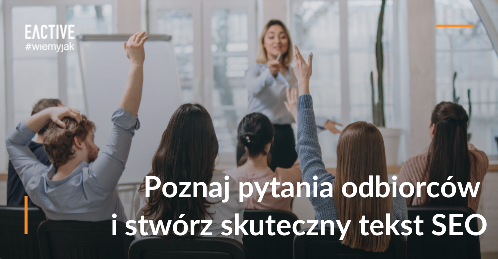 Jak tworzyć skuteczne teksty SEO? Poznaj pytania odbiorców