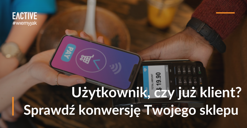 Konwersja w sklepie internetowym - zamień użytkownika w klienta 