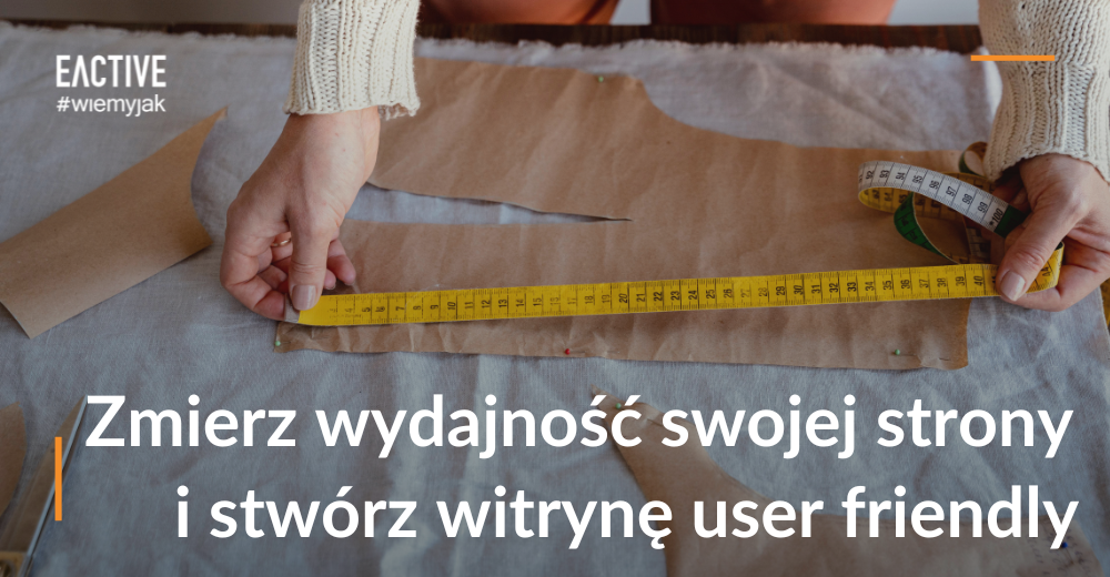 Badanie użyteczności strony. Zmierz wydajność swojej witryny 