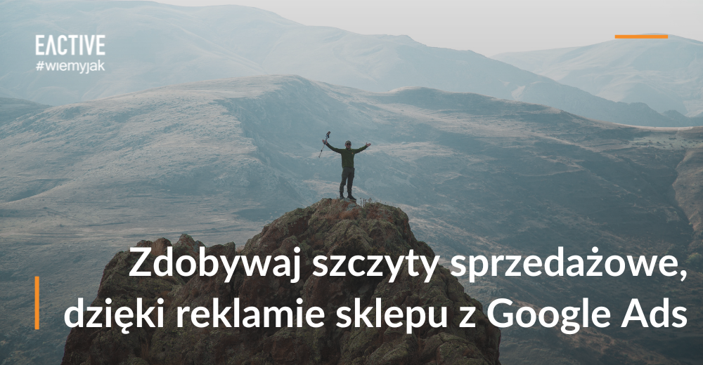 Zdobywaj szczyty sprzedażowe, dzięki reklamie skleou z Google Ads