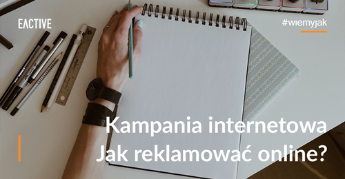 Projekt kampanii reklamowej. 9 wskazówek tworzenia kampanii internetowej