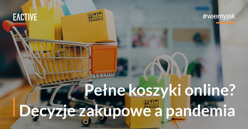 Kupuję online! Zachowania konsumentów w czasie pandemii