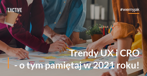 Trendy UX i CRO na 2021 rok