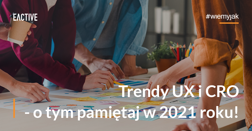 Trendy UX i CRO na 2021 rok