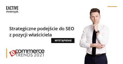 Prelekcja EACTIVE na Ecommerce Trends 2021- Michał Kliszczak