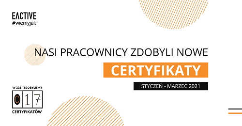 Nowe certyfikaty w EACTIVE – pierwszy kwartał 2021