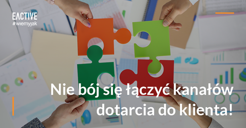 Dlaczego nie warto opierać digital marketingu na jednym kanale dotarcia do klienta?