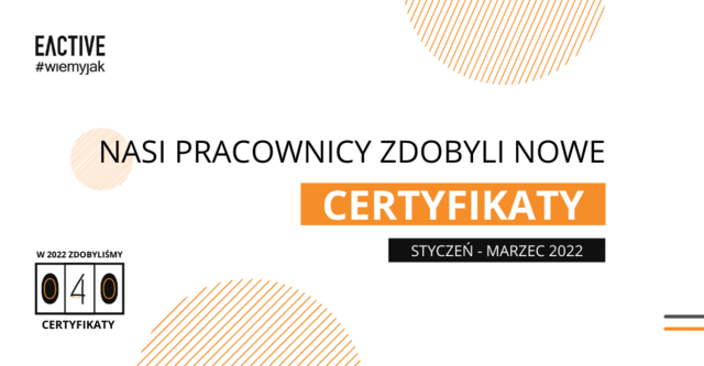 Certyfikaty w EACTIVE – I kwartał 2022