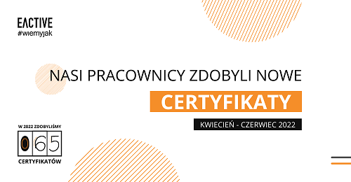 Certyfikaty w EACTIVE – II kwartał 2022