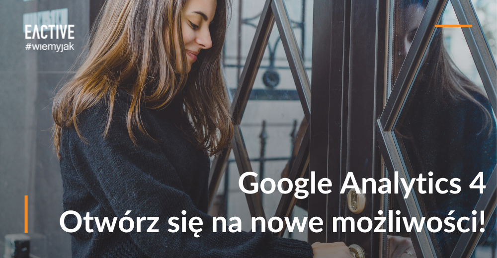 Google Analytics 4 - nowy wymiar analityki Google