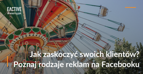 Rodzaje reklam na Facebooku, które pozwolą Ci sprzedać więcej