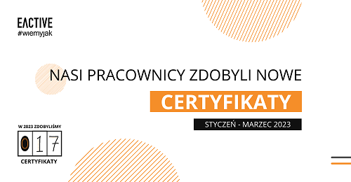 Nowe certyfikaty w EACTIVE – pierwszy kwartał 2023