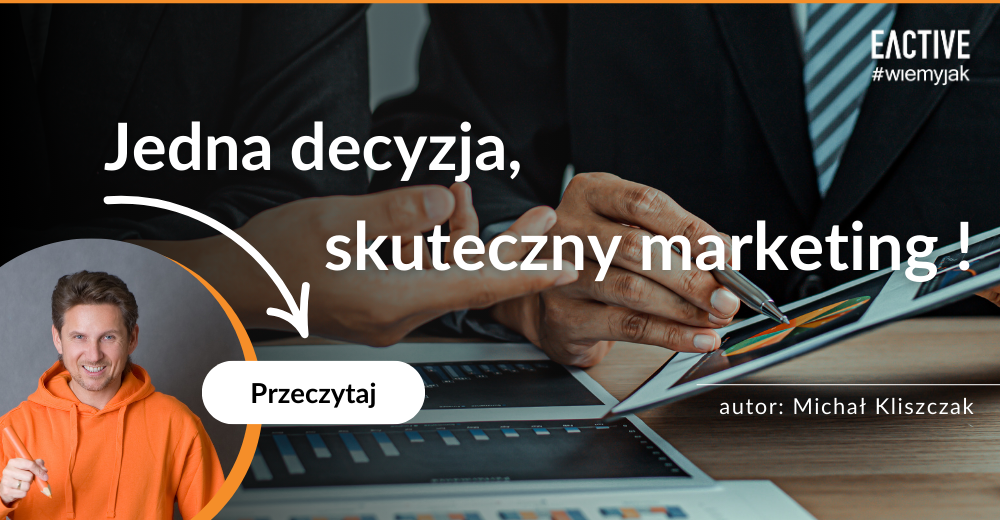 Jak dzięki jednej decyzji zmienić swój marketing? - grafika główna 