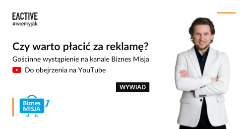 Czy warto płacić za reklamę innym? – Michał Kliszczak w wywiadzie dla Biznes Misja [relacja]