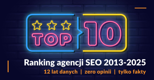 Ranking agencji pozycjonowania stron 2013 do 10.2025 (Edycja 2025 plus archiwum 2024)