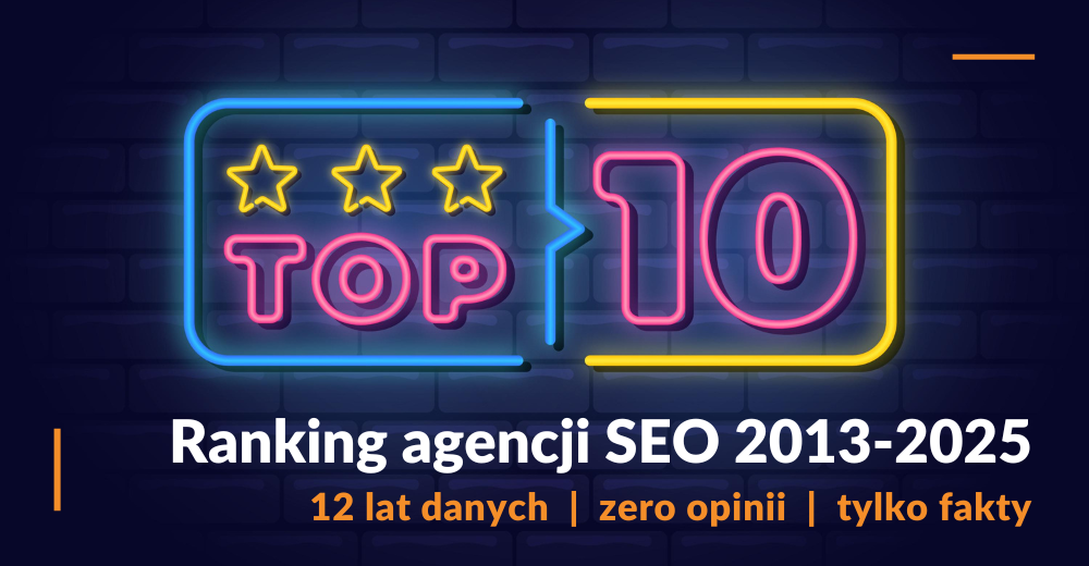 Ranking agencji pozycjonowania stron 2013 do 10.2025 (Edycja 2025 plus archiwum 2024)