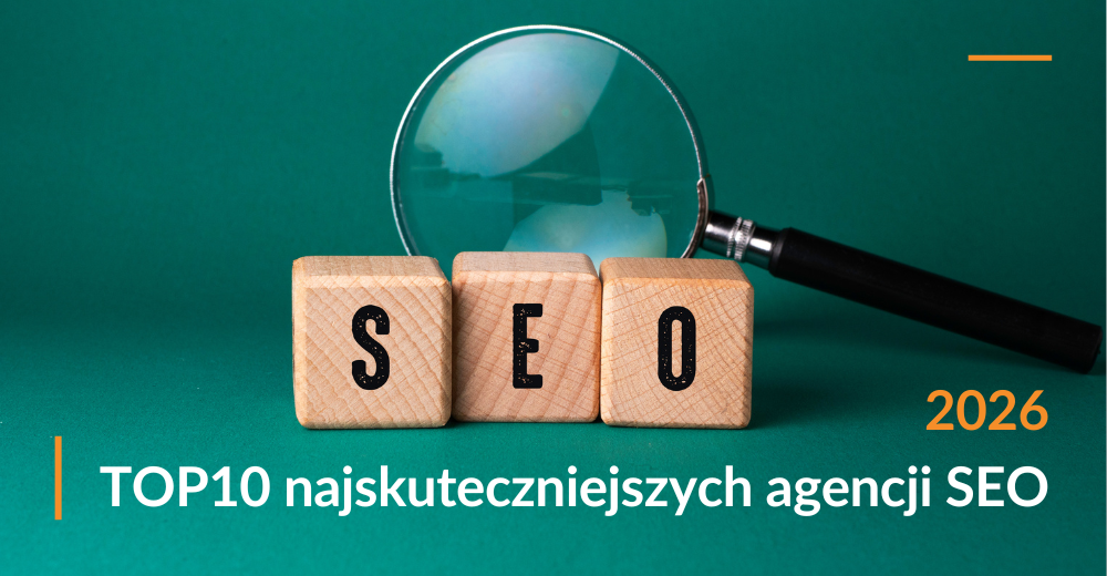 Ranking TOP 10 najlepszych agencji SEO 2026 w&nbsp;Polsce