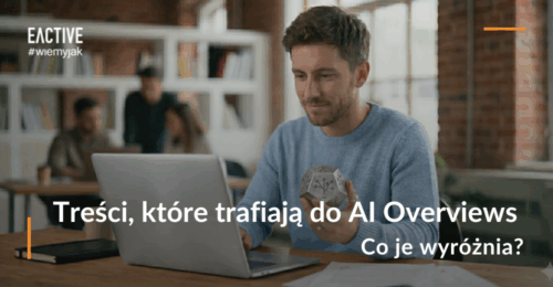 Treści, które trafiają do AI Overviews – co je wyróżnia?