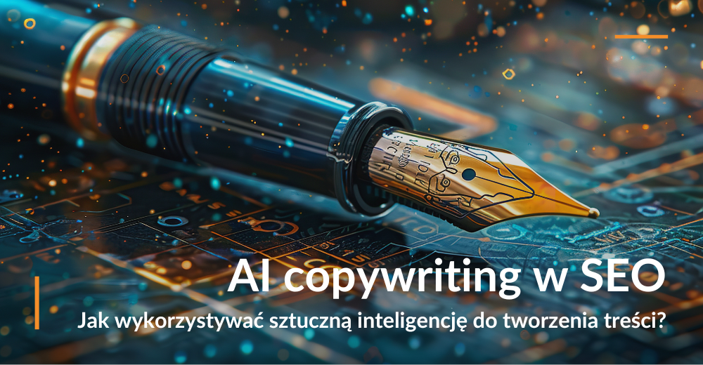 AI copywriting w&nbsp;SEO – jak wykorzystywać sztuczną inteligencję do tworzenia treści?